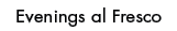 Evenings al Fresc
