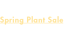 On the cover Spring Plant Sale Details on page 6 