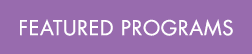 featured PROGRAMS